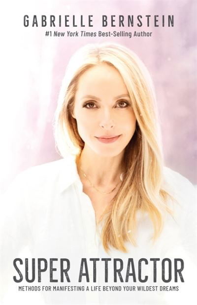 Cover for Gabrielle Bernstein · Super Attractor: Methods for Manifesting a Life beyond Your Wildest Dreams (Paperback Bog) (2021)