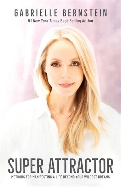 Cover for Gabrielle Bernstein · Super Attractor: Methods for Manifesting a Life beyond Your Wildest Dreams (Paperback Book) (2021)