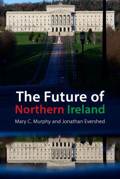 Cover for Murphy, Dr Mary C. (University College Cork) · A Troubled Constitutional Future: Northern Ireland after Brexit (Paperback Book) (2022)