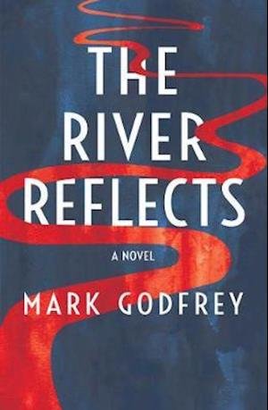 Cover for Mark Godfrey · The River Reflects (Taschenbuch) (2020)