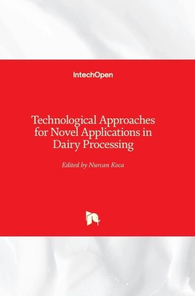 Cover for Nurcan Koca · Technological Approaches for Novel Applications in Dairy Processing (Hardcover Book) (2018)