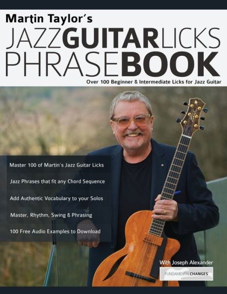 Martin Taylor's Jazz Guitar Licks Phrase Book: Over 100 Beginner & Intermediate Licks for Jazz Guitar - Martin Taylor - Libros - Fundamental Changes Ltd - 9781789332124 - 19 de mayo de 2020