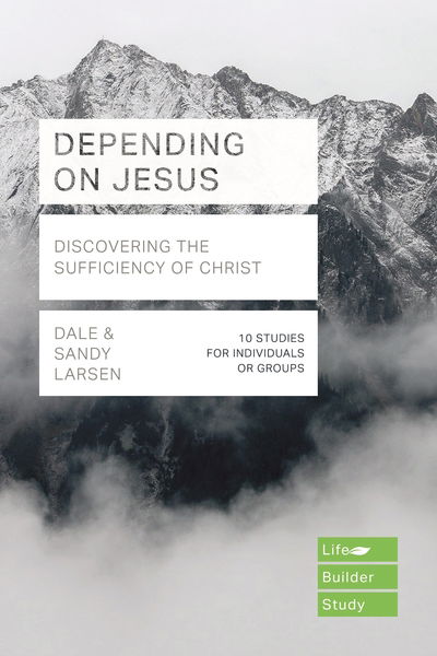 Cover for Larsen, Dale (Author) · Depending on Jesus: Discovering the Sufficiency of Christ - Lifebuilder Bible Study Guides (Paperback Book) (2019)