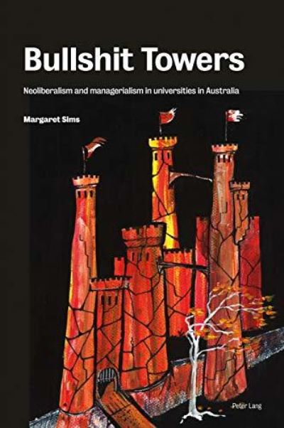 Cover for Margaret Sims · Bullshit Towers: Neoliberalism and Managerialism in Universities (Paperback Book) [New edition] (2020)