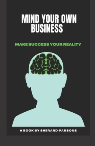Mind your own Business - Sherard Parsons - Böcker - Independently published - 9781791506124 - 11 december 2018
