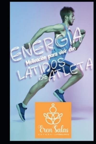Cover for Eren Salas · Energia para vivir con latidos de atleta (Paperback Bog) (2019)