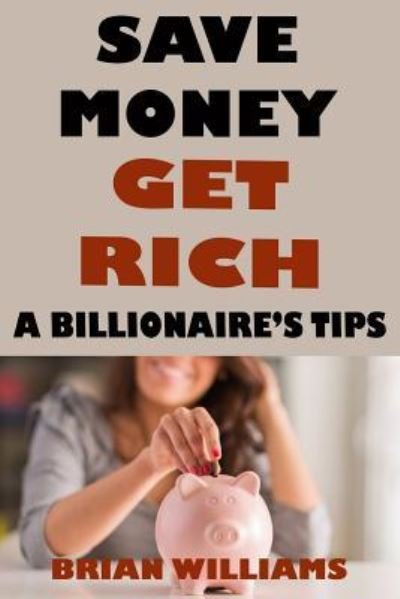Cover for Brian Williams · Save Money Get Rich (Paperback Book) (2019)