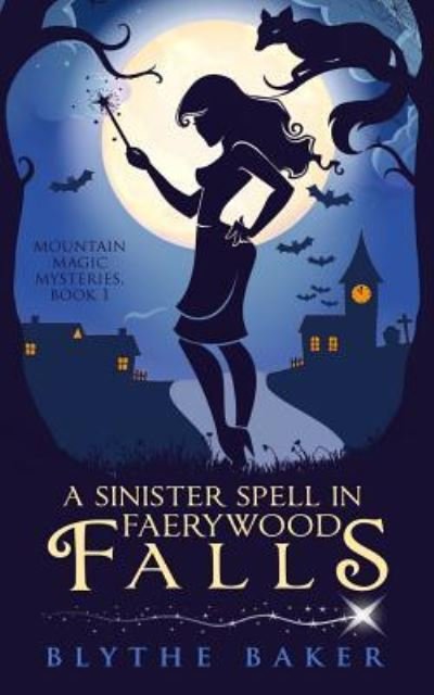 A Sinister Spell in Faerywood Falls - Blythe Baker - Livros - Independently Published - 9781797926124 - 24 de fevereiro de 2019