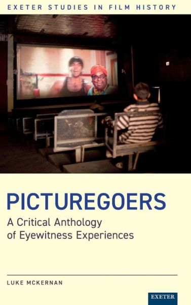 Cover for Luke McKernan · Picturegoers: A Critical Anthology of Eyewitness Experiences - Exeter Studies in Film History (Hardcover Book) (2022)