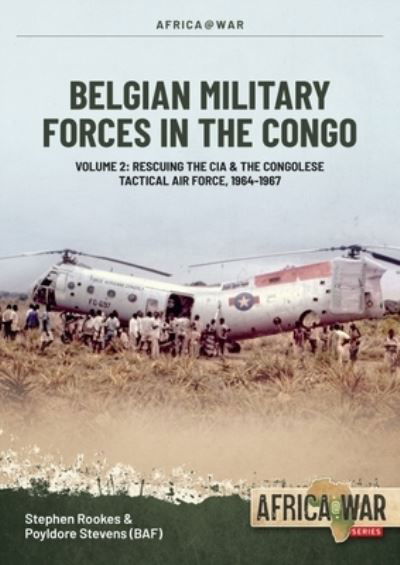Cover for Stephen Rookes · Belgian Military Forces in the Congo: Volume 2 - Congolese Tactical Air Force co-operation with the CIA 1964-67 - Africa@War (Pocketbok) (2023)