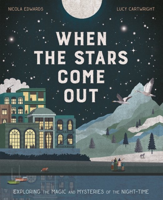 Cover for Nicola Edwards · When the Stars Come Out: Exploring the Magic and Mysteries of the Night-Time (Paperback Book) (2023)