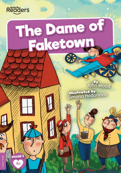 The Dame of Faketown - BookLife Readers - John Wood - Books - BookLife Publishing - 9781839273124 - 2021