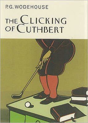 Cover for P.G. Wodehouse · The Clicking Of Cuthbert - Everyman's Library P G WODEHOUSE (Hardcover Book) (2002)