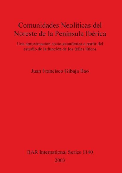 Cover for Juan Francisco Gibaja Bao · Comunidades Neoli?ticas del Noreste de la Peni?nsula Ibe?rica (Book) (2003)