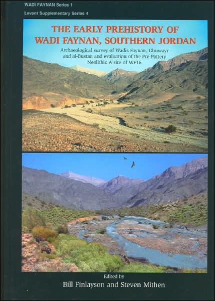 Cover for Bill Finlayson · The Early Prehistory of Wadi Faynan, Southern Jordan: Archaeological Survey of Wadis Faynan, Ghuwayr and Al Bustan and Evaluation of the Pre-Pottery Neolithic A Site of WF16 - Levant Supplementary Series (Hardcover Book) (2007)