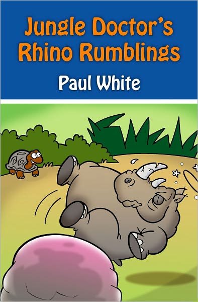 Cover for Paul White · Jungle Doctor's Rhino Rumblings - Jungle Doctor Animal Stories (Paperback Book) [Revised edition] (2010)