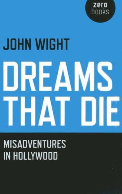 Cover for John Wight · Dreams That Die - Misadventures In Hollywood (Paperback Book) (2013)