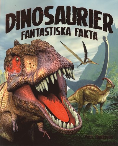Cover for Paul Harrison · Dinosaurier : fantastiska fakta (Bog) (2012)