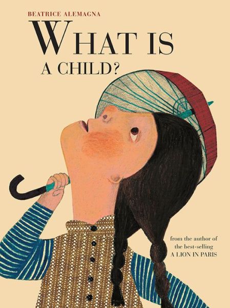 Cover for Beatrice Alemagna · What Is a Child? (Hardcover Book) (2016)