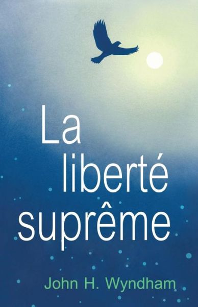 Cover for John H. Wyndham · La liberte supreme (Paperback Book) (2018)