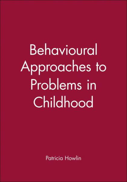Cover for Howlin, Patricia (St George's Hospital Medical School, University of London) · Behavioural Approaches to Problems in Childhood - Clinics in Developmental Medicine (Hardcover Book) (1998)