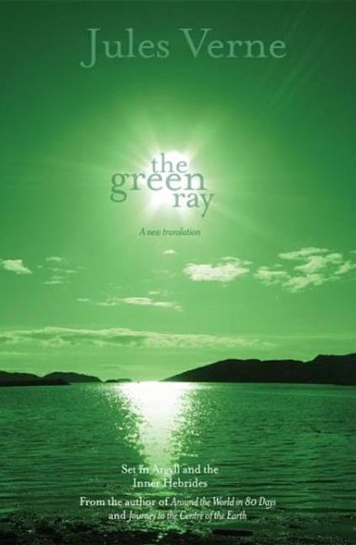 The Green Ray - Jules Verne - Böcker - Luath Press Ltd - 9781905222124 - 1 juni 2009