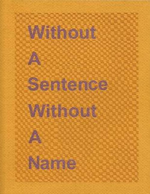 Without a Sentence Without a Name: Katie Cuddon - Lydia Davis - Books - Art Editions North - 9781906832124 - August 1, 2014