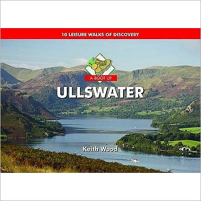 Cover for Keith Wood · A Boot Up Ullswater: 10 Leisure Walks of Discovery (Hardcover Book) (2009)