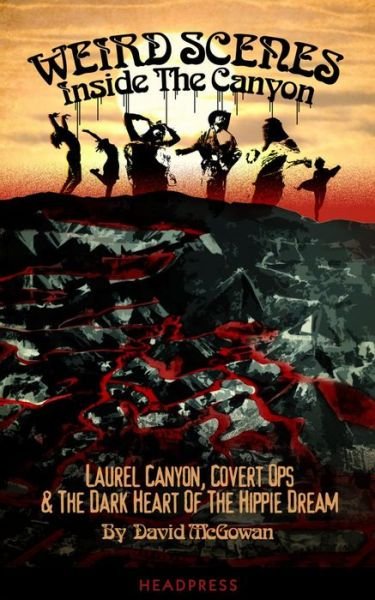 Cover for David McGowan · Weird Scenes Inside the Canyon: Laurel Canyon, Covert Ops &amp; The Dark Heart of the Hippie Dream (Paperback Book) (2014)