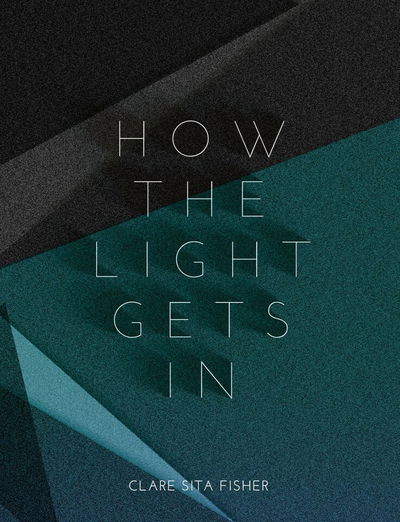 Cover for Clare Fisher · How the Light Gets in (Paperback Book) (2018)