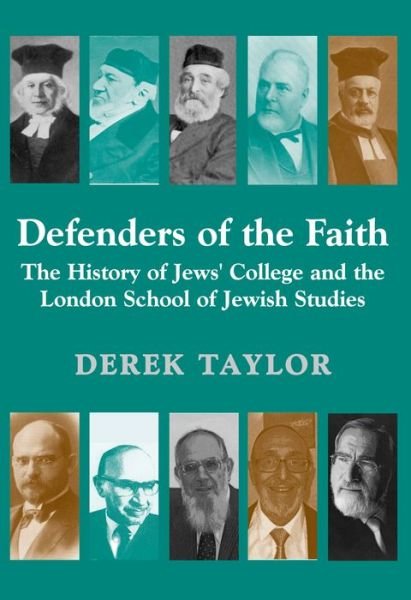 Cover for Derek Taylor · Defenders of the Faith: The History of Jews' College and the London School of Jewish Studies (Hardcover Book) (2017)