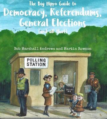 Cover for Bob Marshall Andrews · The Big Hippo Guide to Democracy, Referendums, General Elections ( and all that ) (Paperback Book) (2019)