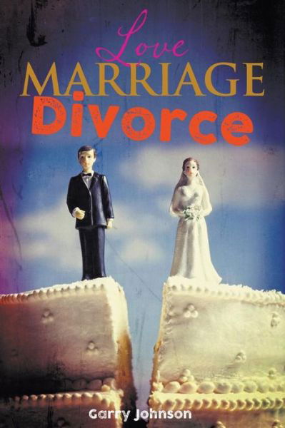 Cover for Garry Johnson · Love Marriage Divorce (Paperback Book) (2018)