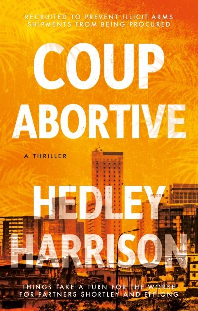 Coup Abortive - Hedley Harrison - Livres - The Book Guild Ltd - 9781913551124 - 28 octobre 2020