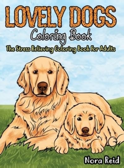 Cover for Ashley Pearson · Lovely Dogs Coloring Book The Stress Relieving Coloring Book For Adults (Hardcover Book) (2020)