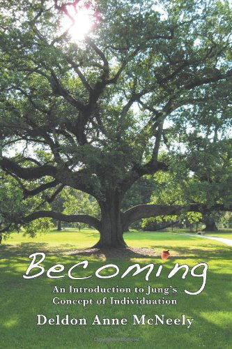 Becoming: an Introduction to Jung's Concept of Individuation - Deldon Anne Mcneely - Książki - Fisher King Press - 9781926715124 - 4 października 2010