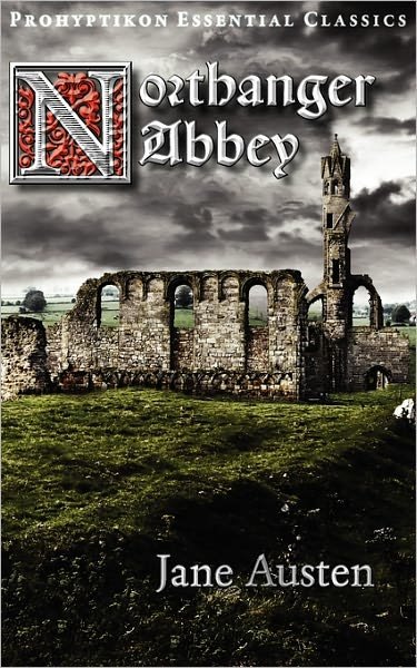 Northanger Abbey - Jane Austen - Books - Prohyptikon Publishing Inc - 9781926801124 - February 21, 2011