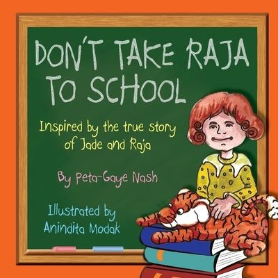 Cover for Peta-Gaye Nash · Don't Take Raja to School: Inspired by the True Story of Jade and Raja (Paperback Book) (2015)