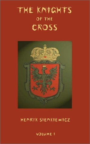 The Knights of the Cross - Volume 1 (V. I) - Henryk Sienkiewicz - Libros - Ross & Perry, Inc. - 9781932080124 - 15 de octubre de 2002