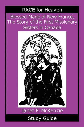 Cover for Janet P. Mckenzie · Blessed Marie of New France, the Story of the First Missionary Sisters in Canada Study Guide (Paperback Book) [Stg edition] (2009)