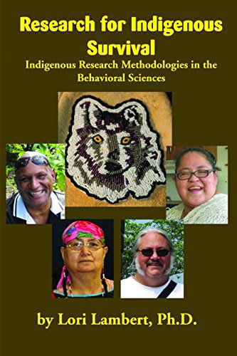 Research for Indigenous Survival: Indigenous Research Methodologies in the Behavioral Sciences - Lori Lambert - Książki - Salish Kootenai College - 9781934594124 - 15 września 2014