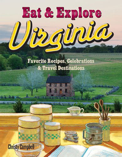 Eat & Explore Virginia (Eat & Explore State Cookbooks) - Christy Campbell - Books - Great American Publishers - 9781934817124 - August 1, 2012