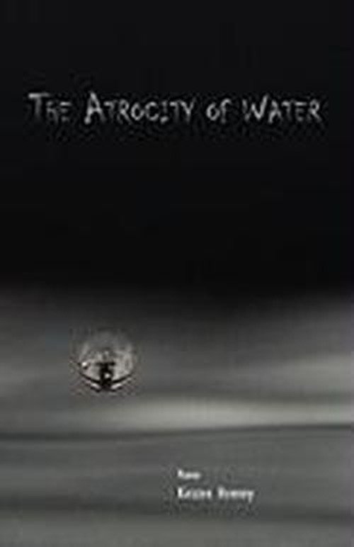 Cover for Kirsten Hemmy · The Atrocity of Water (Pocketbok) (2010)