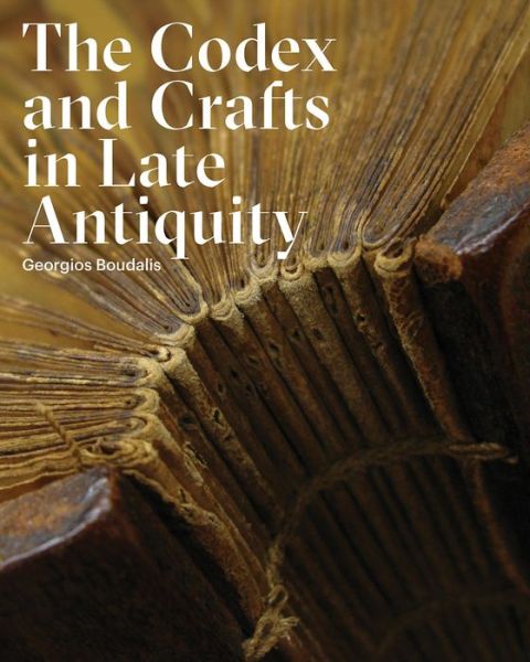 Cover for Georgios Boudalis · The Codex and Crafts in Late Antiquity (Paperback Book) (2020)