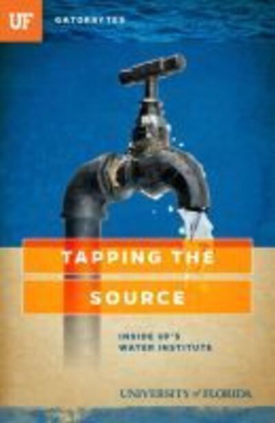 Cover for Terry Tomalin · Tapping the Source: Inside UF's Water Institute (Paperback Book) (2016)
