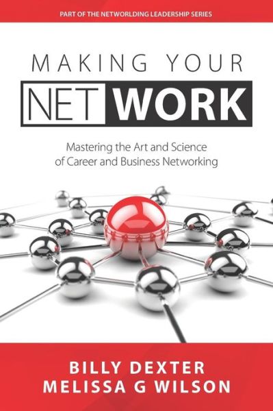 Cover for Billy Dexter · Making Your Net Work : The Art and Science of Career and Business Networking (Paperback Book) (2018)