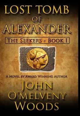 Cover for John O'Melveny Woods · Lost Tomb of Alexander (Hardcover Book) (2017)