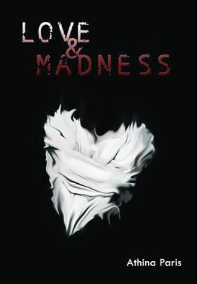 Cover for Athina Paris · Love &amp; Madness (Hardcover Book) (2016)