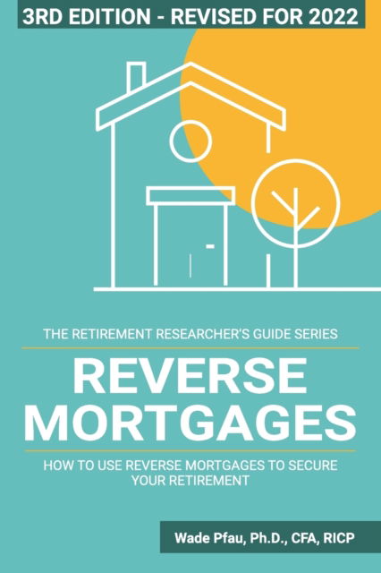 Cover for Wade D. Pfau Ph.d. · Reverse Mortgages (Paperback Book) (2022)