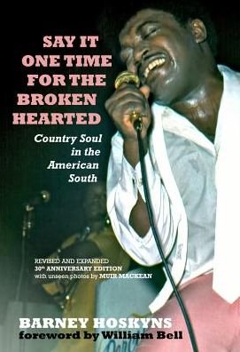 Say It One Time For The Brokenhearted: Country Soul In The American South - Barney Hoskyns - Books - BMG Books - 9781947026124 - August 14, 2018